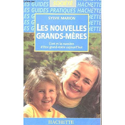 LES NOUVELLES GRANDS-MERES. L'art et la manière d'être grand-mère...