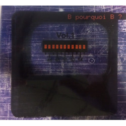B pourquoi B ? Vol 1
