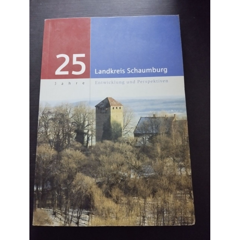 25 Jahre Landkreis Schaumburg. Entwicklung und Perspektiven