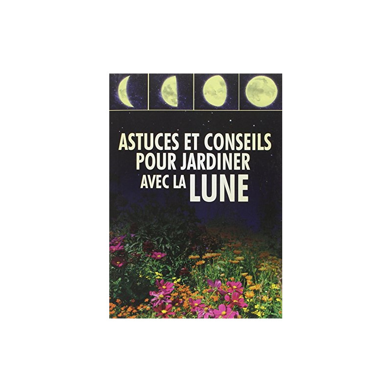 Astuces et conseils pour jardiner avec la Lune