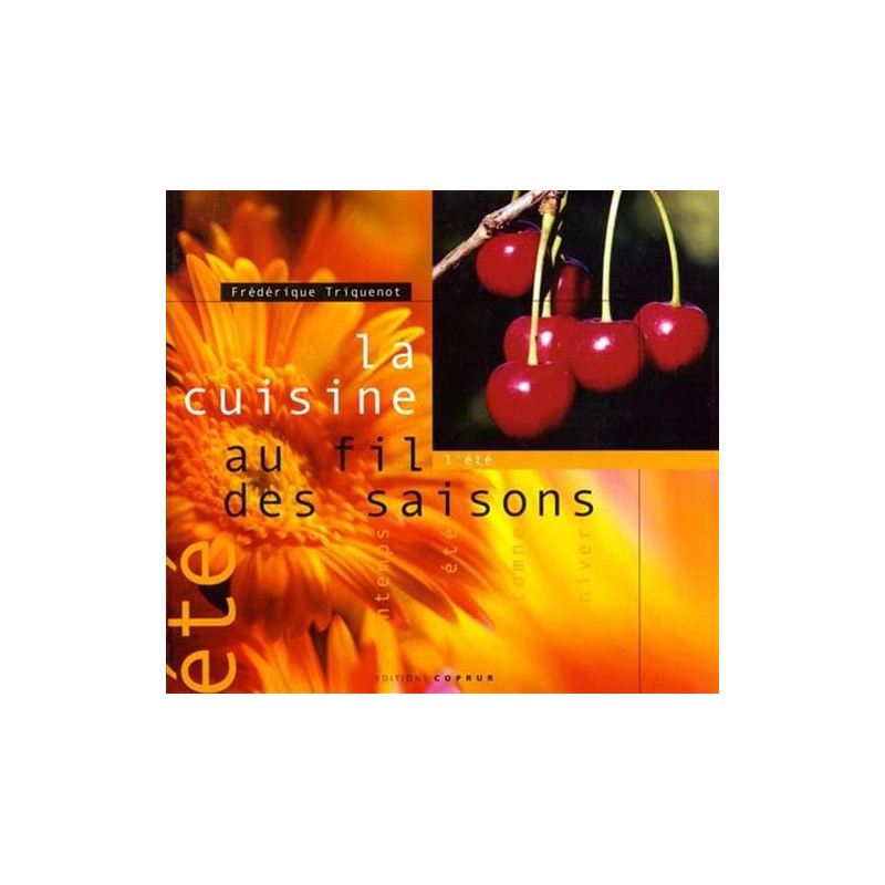 La cuisine au fil des saisons Vol.: 2004. l'été