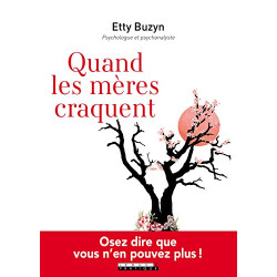 Quand les mères craquent : Osez dire que vous n'en pouvez plus