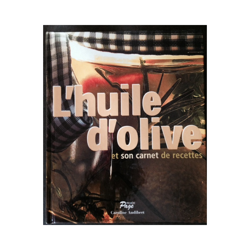 L'HUILE D'OLIVE ET SON CARNET DE RECETTE