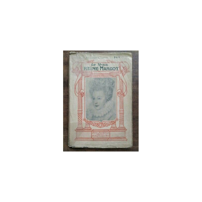 La Vraie Reine Margot Louis michaud