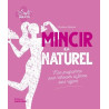 Mincir au naturel: Mon programme pour retourver la forme sans régime