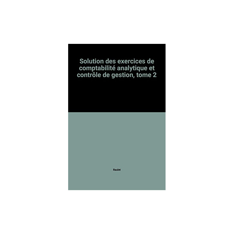 Solution des exercices de comptabilité analytique et contrôle de... Solution des exercices de comptabilité analytique et contrôle de...