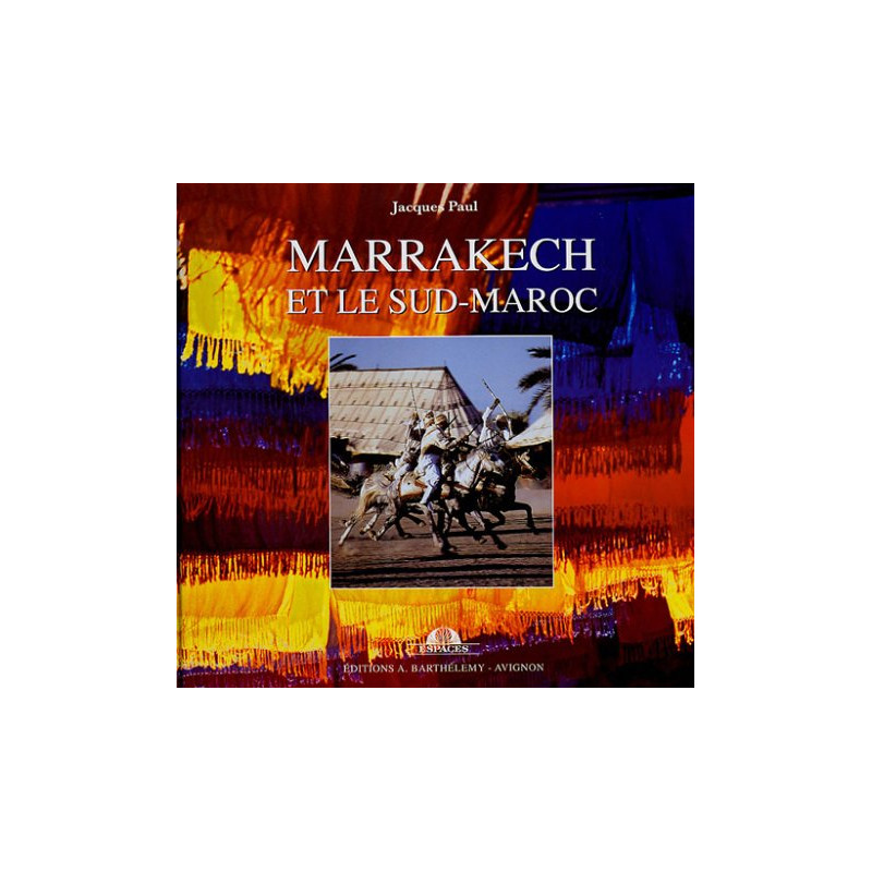 Marrakech : Et le Sud-Maroc