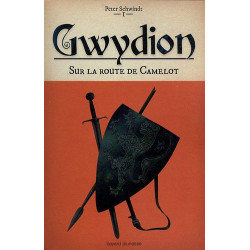 Gwydion Tome 1 : Sur la route de Camelot