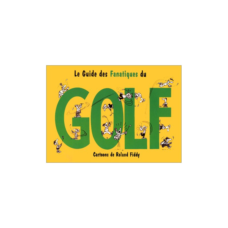 Le guide des fanatiques du golf
