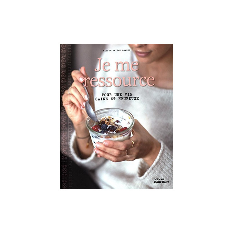 Je me ressource : Pour une vie saine et heureuse
