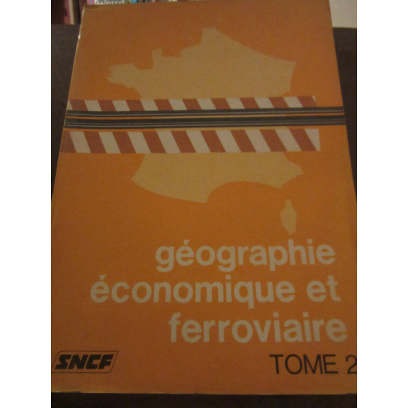 Géographie économique er ferroviaire TOME 2