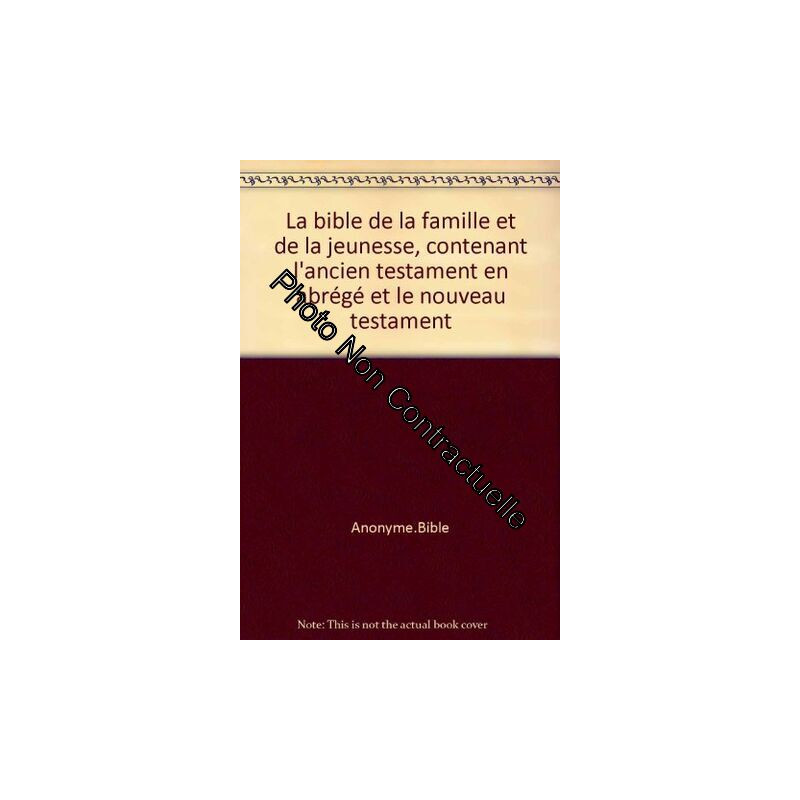 La bible de la famille et de la jeunesse contenant l'ancien...