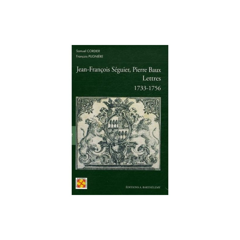 Jean-François Séguier Pierre Baux : Lettres 1733-1756