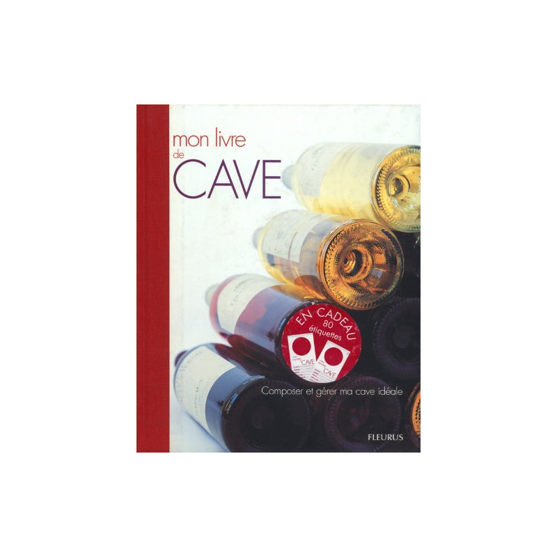 Mon livre de cave : Composer et gérer ma cave idéale