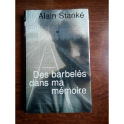 Alain stanké Des barbelés dans ma mémoire