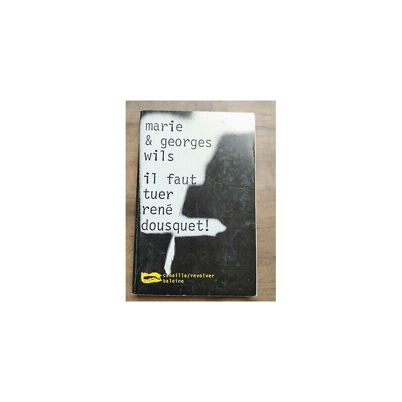 Marie Georges Wils Il Faut tuer René Dousquet canaillerevolver