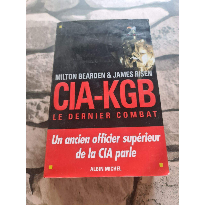 CIA-KGB Le dernier combat : Un ancien officier supérieur de la CIA...