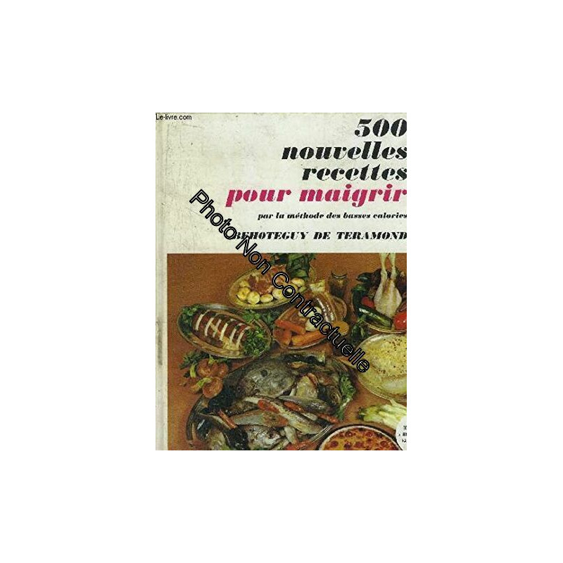 500 nouvelles recettes pour maigrir : Par la méthode des...