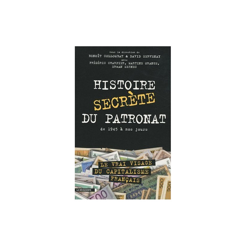 Histoire secrète du patronat : De 1945 à nos jours