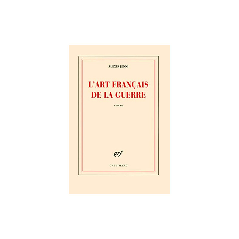 L'art français de la guerre Prix Goncourt 2011