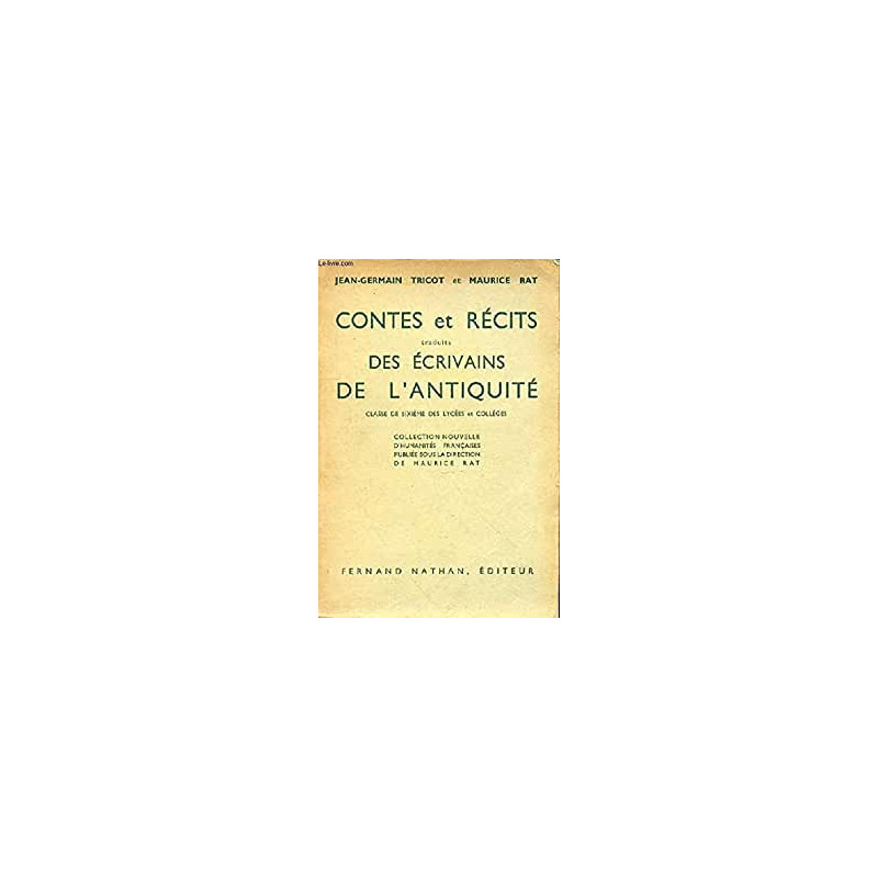 CONTES ET RECITS Traduits DES ECRIVAINS DE L'ANTIQUITE - CLASSE DE...