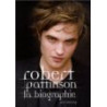 Robert Pattinson La biographie