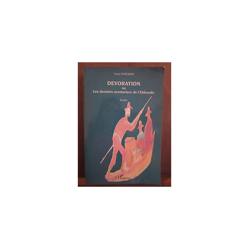 DEVORATION ou Les derniers aventuries de leldorado Yves Carchon