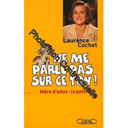 Ne me parle pas sur ce ton ! Mère d'ados : la galère