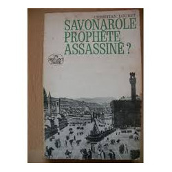 SAVONAROLE PROPHETE ASSASSINE ? UN BRULANT PASSE
