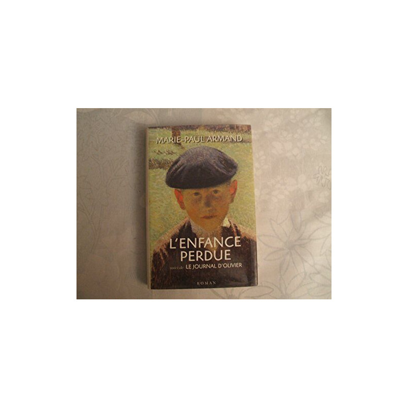 L'enfance perdue. suivi de Le journal d'Olivier