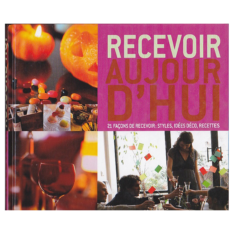 Recevoir aujourd'hui : Styles idées déco recettes