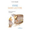 Vivre sans lactose : Plaisir de cuisiner sain au quotidien
