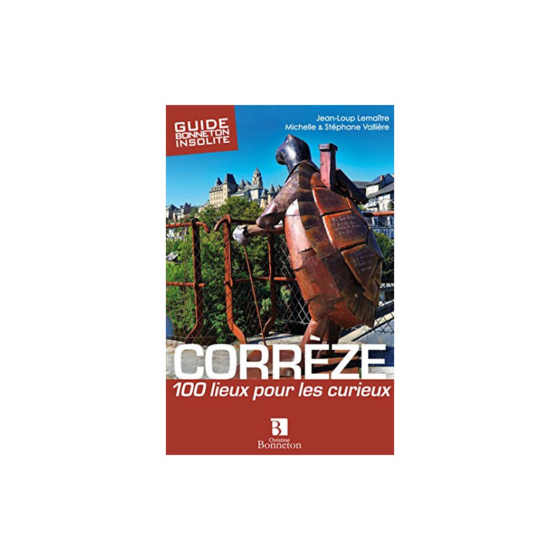 Corrèze : 100 lieux pour les curieux
