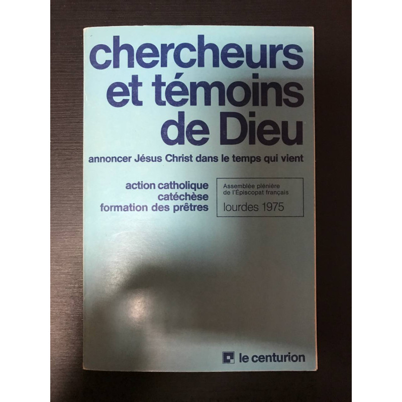 Chercheurs et témoins de Dieu - Annoncer Jésus Christ dans le...