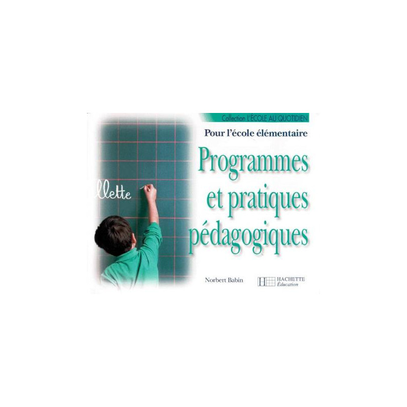 Programmes et pratiques pedagogiques. pour l'école élémentaire