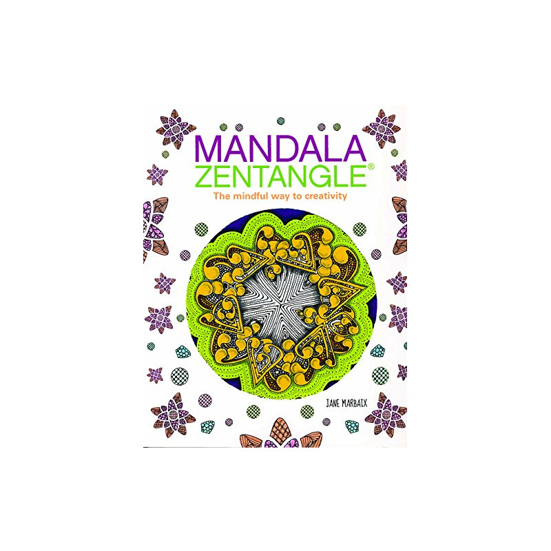 Mandala Zentangle: The Mindful Way to Creativity
