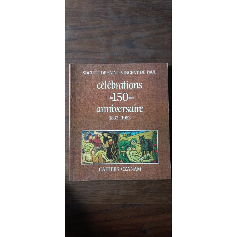 Cahiers Ozanam célbrations du 150 éme anniversaire 1833 N98
