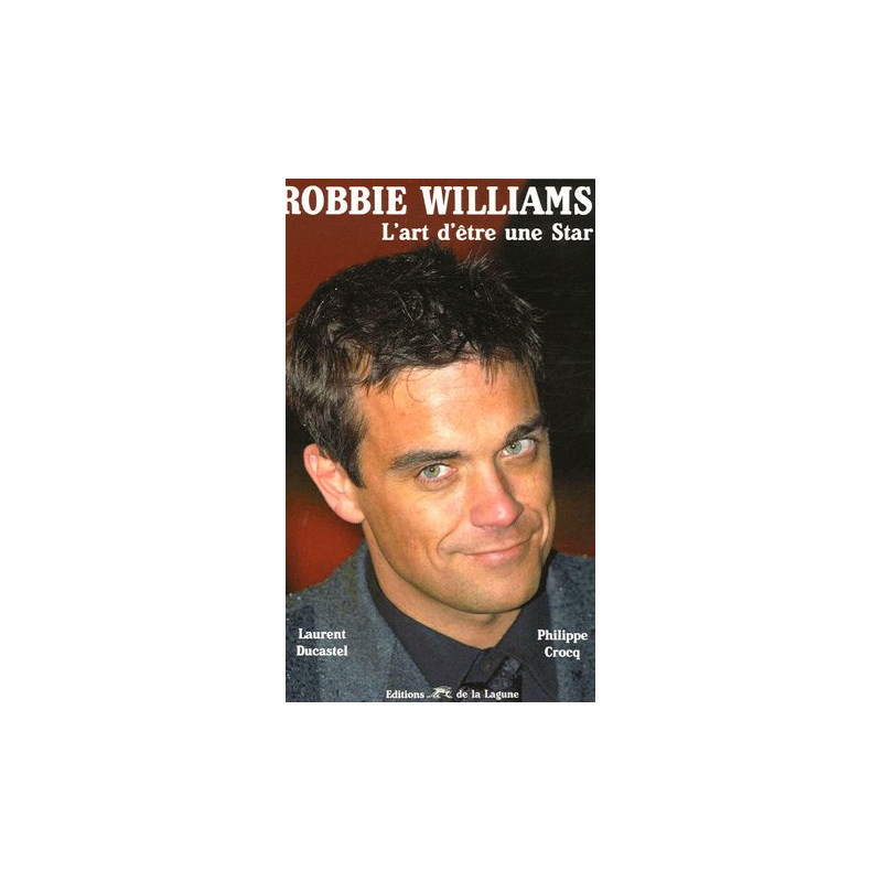 Robbie Williams : L'art d'être une star