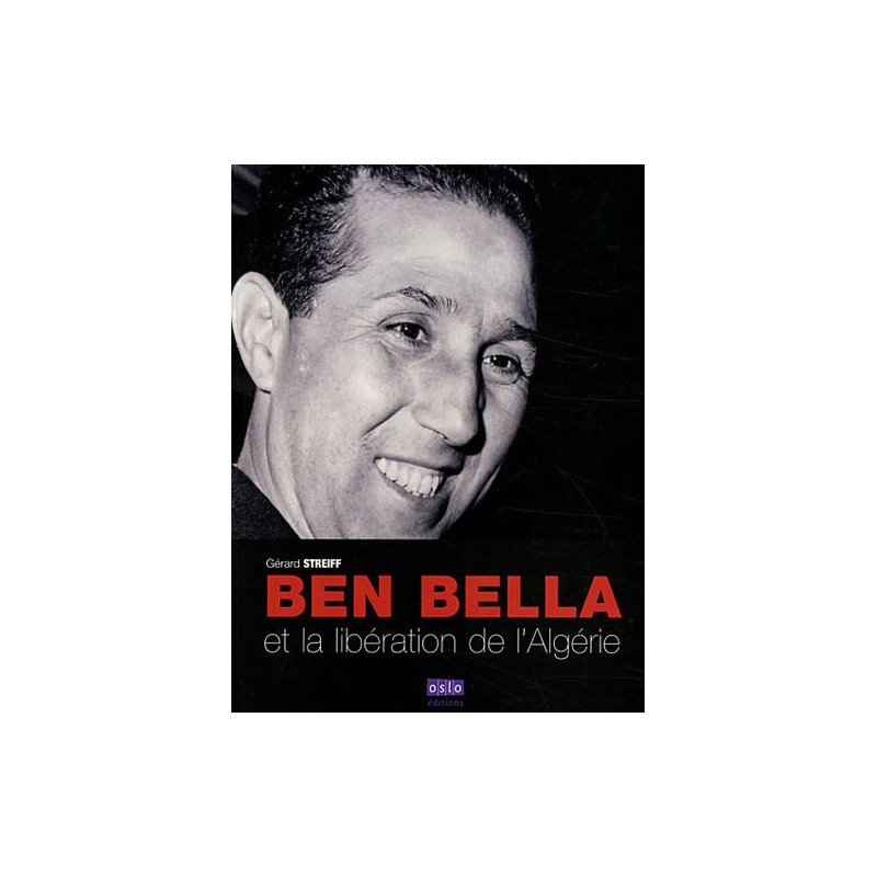 Ben Bella de la libération de la France à celle de l'Algérie