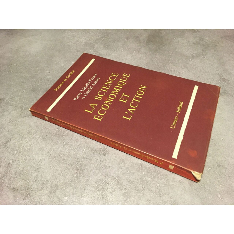 Pierre mendès france Gabriel Ardant LA SCIENCE ECONOMIQUE ET L'ACTION