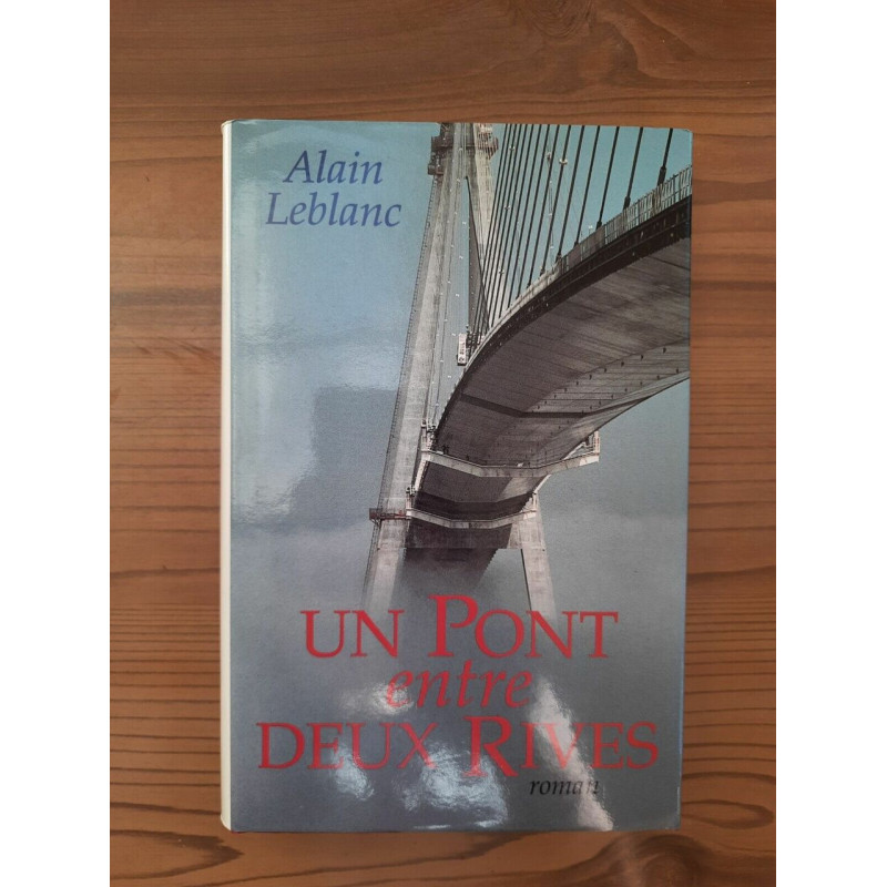 Alain Leblanc Un pont entre deux rives France loisirs