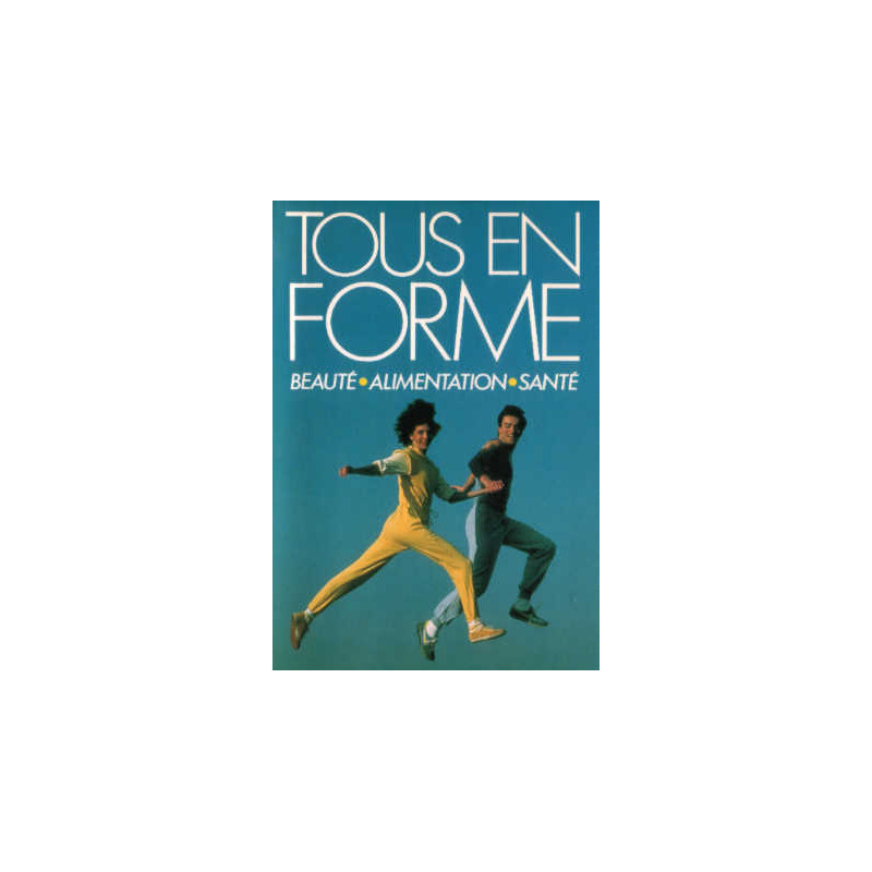 Tous en forme beauté alimentation santé