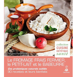 Le fromage frais fermier le petit lait et le babeurre : Ces...