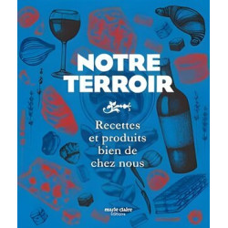 Notre Terroir : Recettes et Produits bien de chez nous