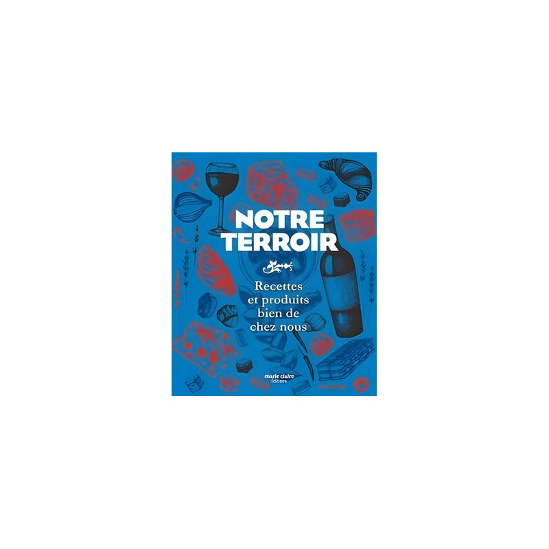 Notre Terroir : Recettes et Produits bien de chez nous