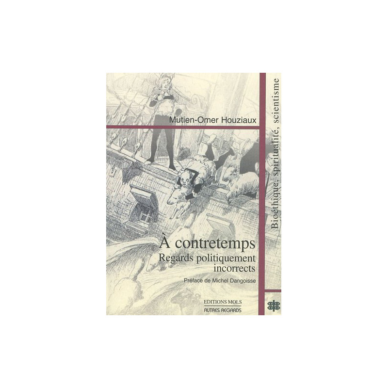 A contretemps : regards politiquement incorrects : Bioéthique...
