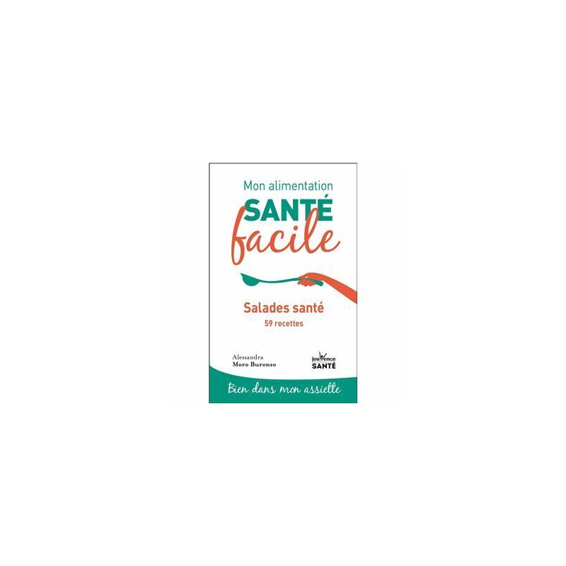 Mon alimentation-santé facile salades santé: 59 recettes