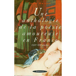 Une Anthologie de la poésie amoureuse en France (XIIe-Xxe siècle)