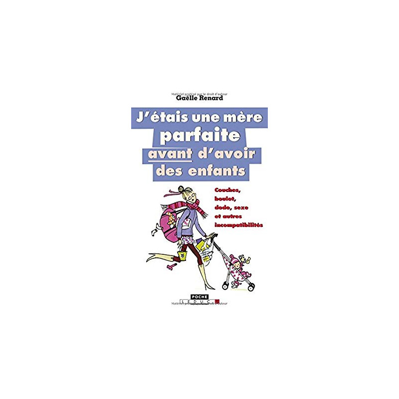 J'ETAIS UNE MERE PARFAITE AVANT D'AVOIR DES ENFANTS