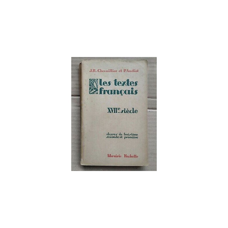 jr chevallier et p Audiat Les textes français XVIIe siècle hachette